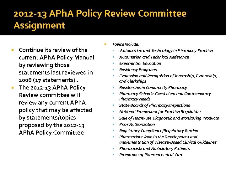 2012 -13 APh. A Policy Review Committee Assignment Continue its review of the current
