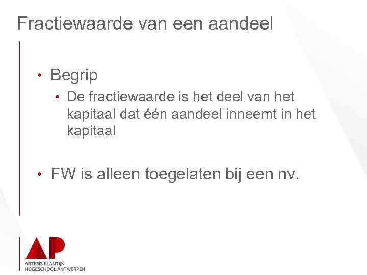 Fractiewaarde van een aandeel • Begrip • De fractiewaarde is het deel van het