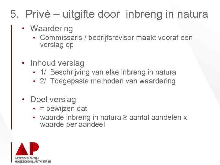 5. Privé – uitgifte door inbreng in natura • Waardering • Commissaris / bedrijfsrevisor
