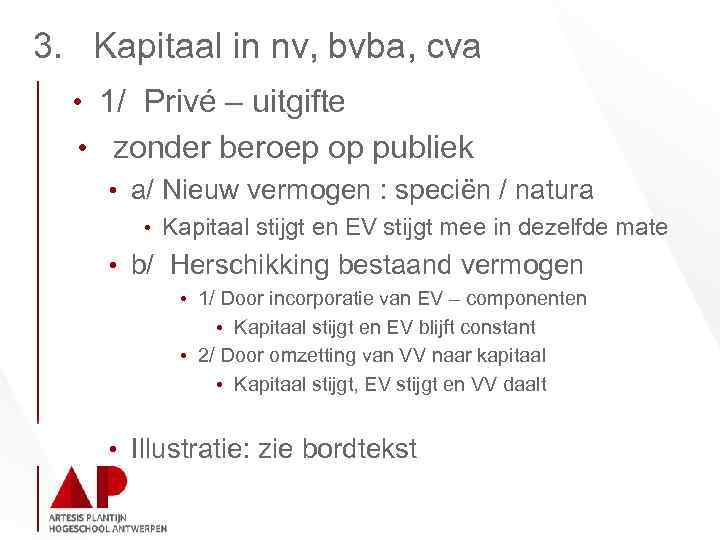 3. Kapitaal in nv, bvba, cva • 1/ Privé – uitgifte • zonder beroep
