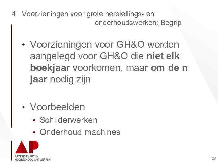 4. Voorzieningen voor grote herstellings- en onderhoudswerken: Begrip • Voorzieningen voor GH&O worden aangelegd