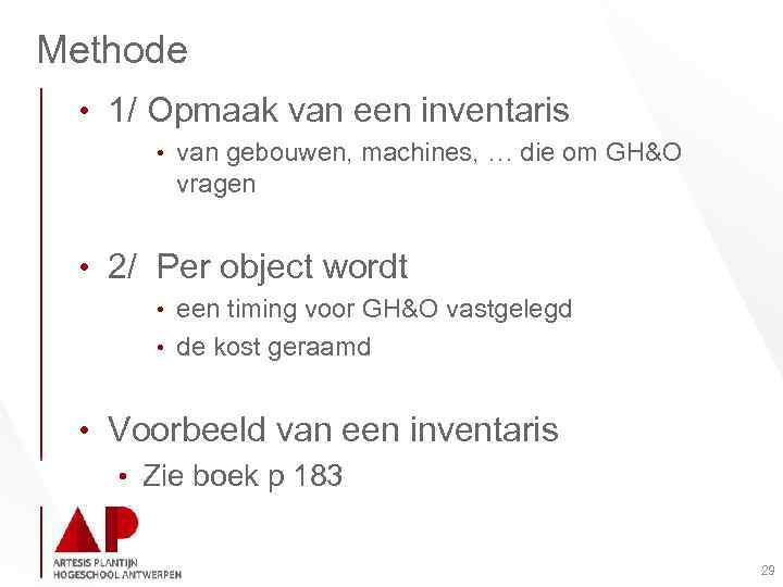 Methode • 1/ Opmaak van een inventaris • van gebouwen, machines, … die om