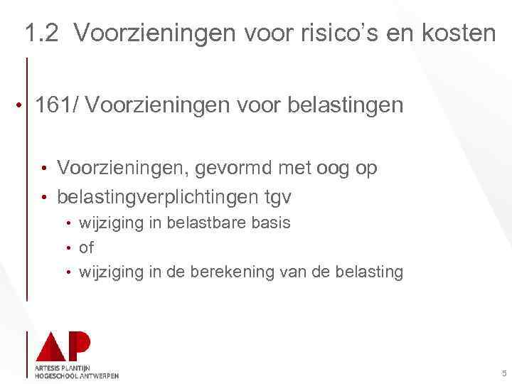 1. 2 Voorzieningen voor risico’s en kosten • 161/ Voorzieningen voor belastingen • Voorzieningen,