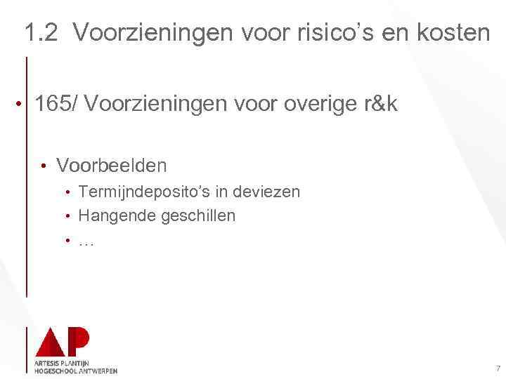 1. 2 Voorzieningen voor risico’s en kosten • 165/ Voorzieningen voor overige r&k •