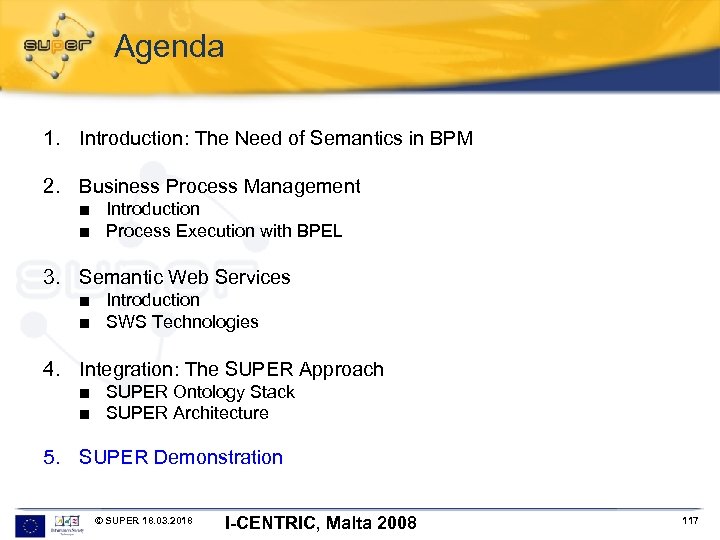 Agenda 1. Introduction: The Need of Semantics in BPM 2. Business Process Management ■