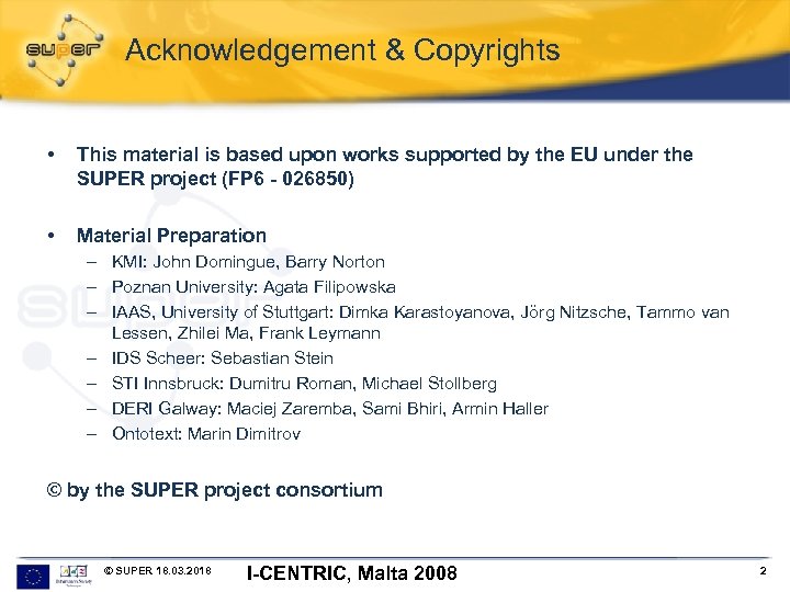 Acknowledgement & Copyrights • This material is based upon works supported by the EU