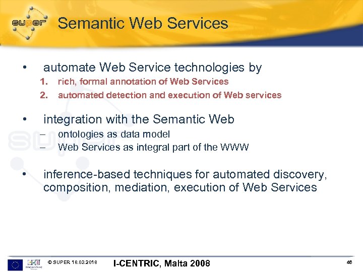 Semantic Web Services • automate Web Service technologies by 1. 2. • automated detection