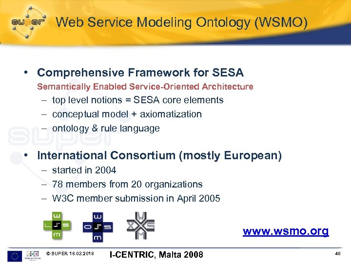 Web Service Modeling Ontology (WSMO) • Comprehensive Framework for SESA Semantically Enabled Service-Oriented Architecture