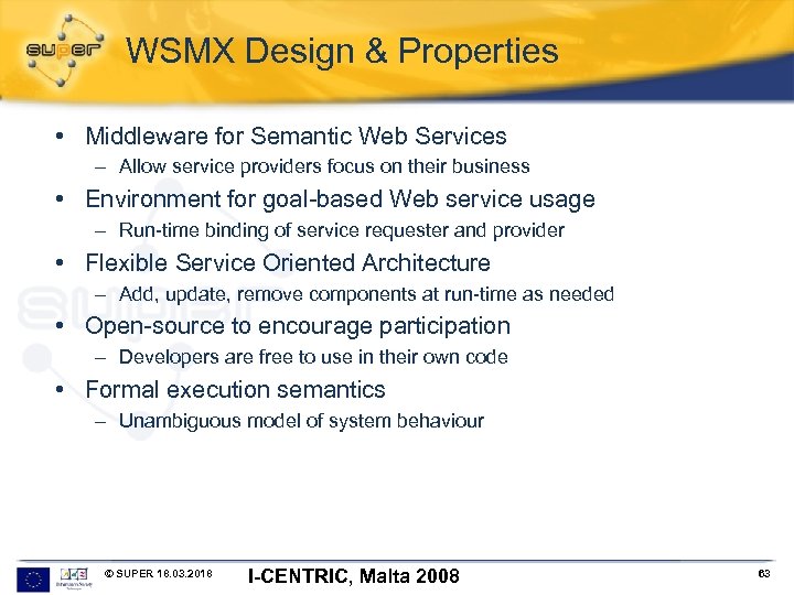 WSMX Design & Properties • Middleware for Semantic Web Services – Allow service providers