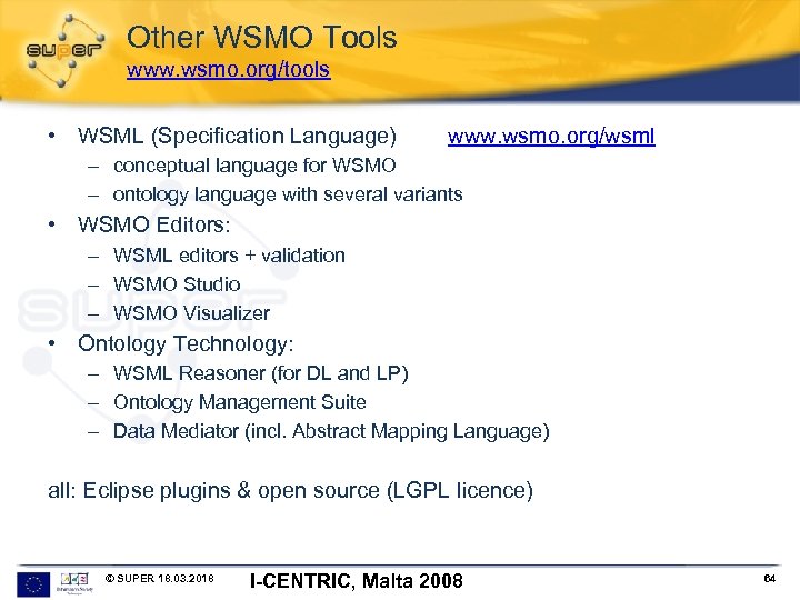 Other WSMO Tools www. wsmo. org/tools • WSML (Specification Language) www. wsmo. org/wsml –