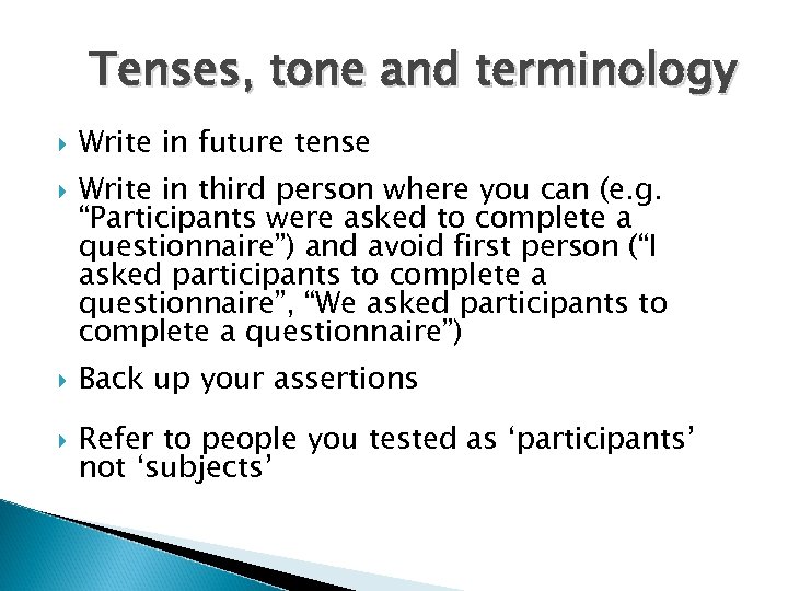 Tenses, tone and terminology Write in future tense Write in third person where you