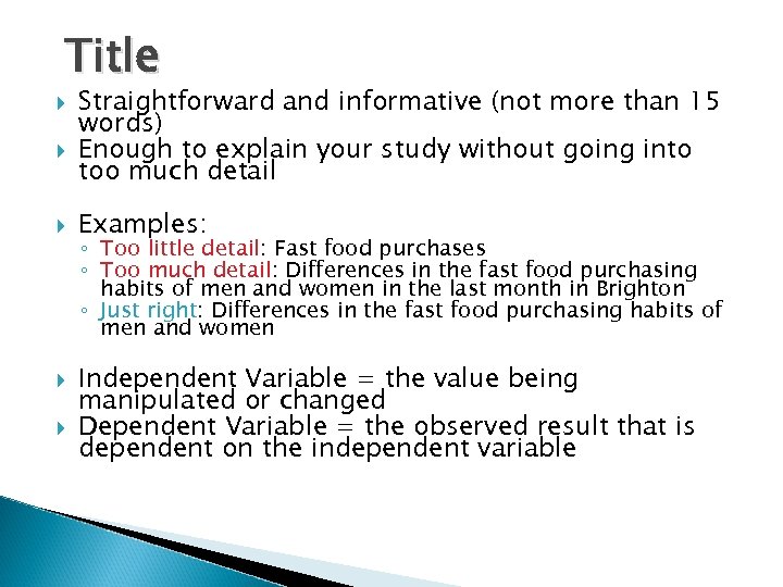 Title Straightforward and informative (not more than 15 words) Enough to explain your study