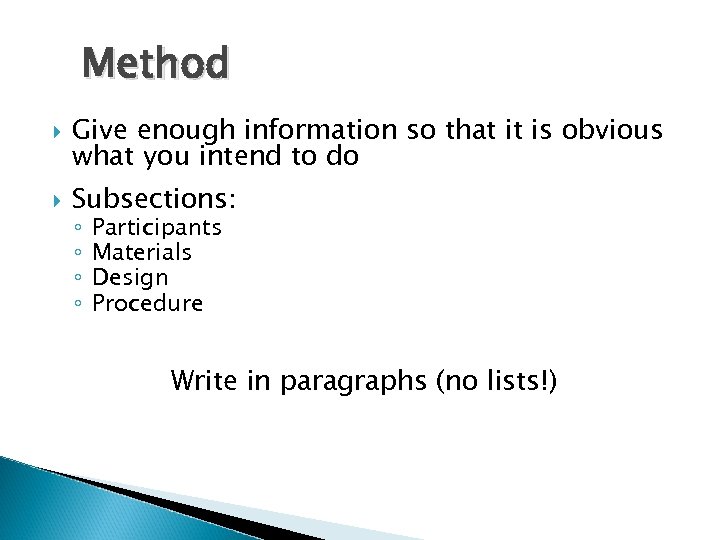 Method Give enough information so that it is obvious what you intend to do