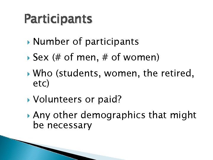 Participants Number of participants Sex (# of men, # of women) Who (students, women,