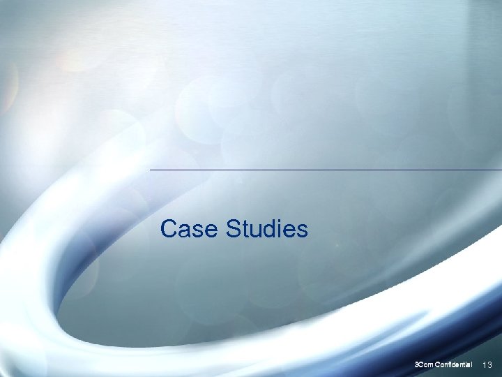 Case Studies 3 Com Confidential 13 