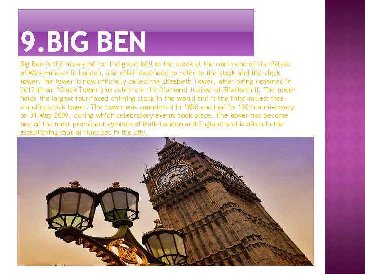 Big Ben is the nickname for the great bell of the clock at the