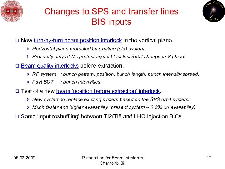 Changes to SPS and transfer lines BIS inputs q New turn-by-turn beam position interlock