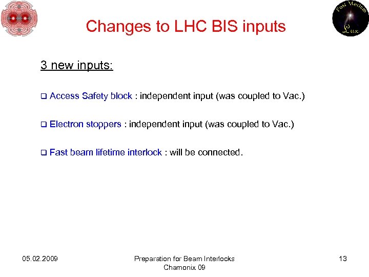 Changes to LHC BIS inputs 3 new inputs: q Access Safety block : independent