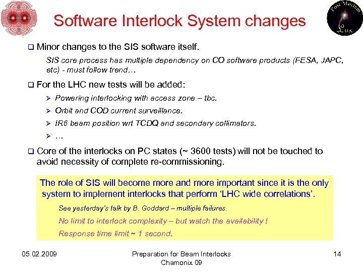 Software Interlock System changes q Minor changes to the SIS software itself. SIS core
