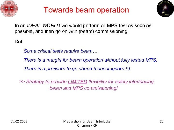 Towards beam operation In an IDEAL WORLD we would perform all MPS test as
