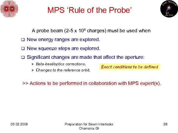 MPS ‘Rule of the Probe’ A probe beam (2 -5 x 109 charges) must