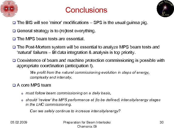 Conclusions q The BIS will see ‘minor’ modifications – SPS is the usual guinea