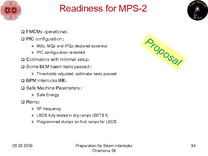 Readiness for MPS-2 q FMCMs operational. q PIC configuration : Ø MBs, MQs and