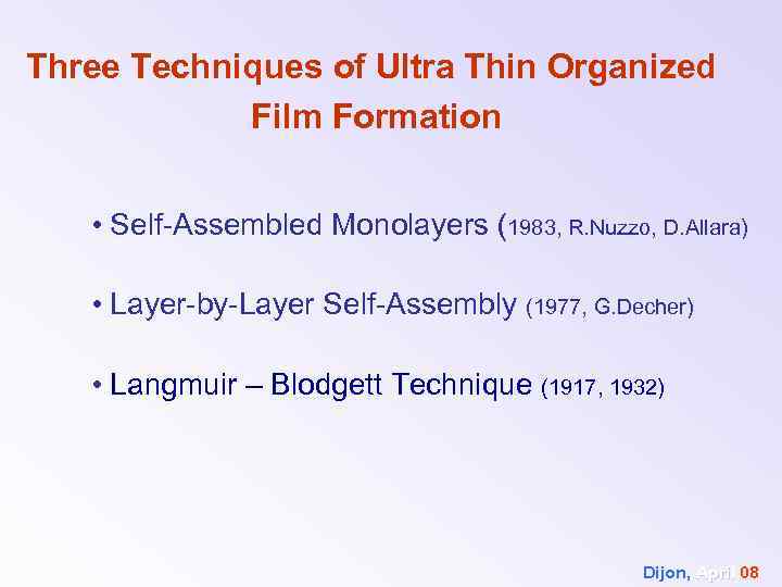 Three Techniques of Ultra Thin Organized Film Formation • Self-Assembled Monolayers (1983, R. Nuzzo,