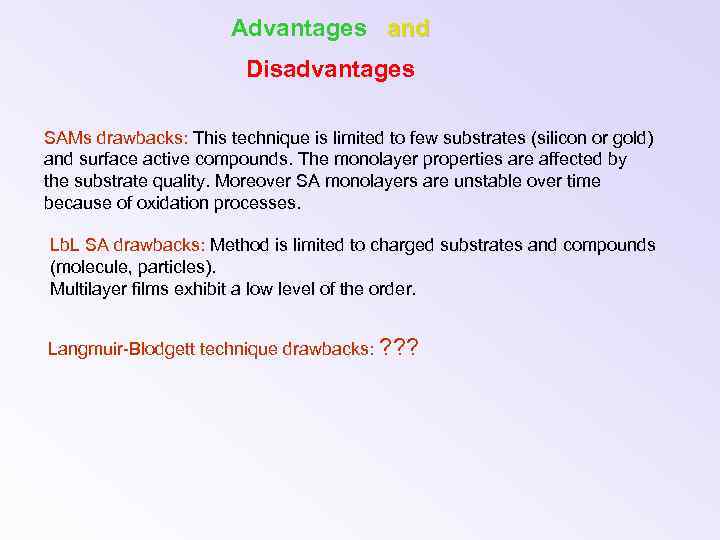 Advantages and Disadvantages SAMs drawbacks: This technique is limited to few substrates (silicon or