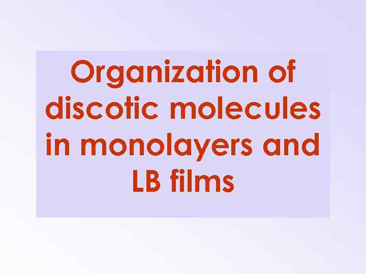 Organization of discotic molecules in monolayers and LB films 