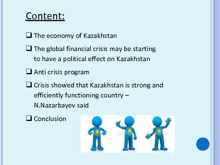 Content: q The economy of Kazakhstan q The global financial crisis may be starting