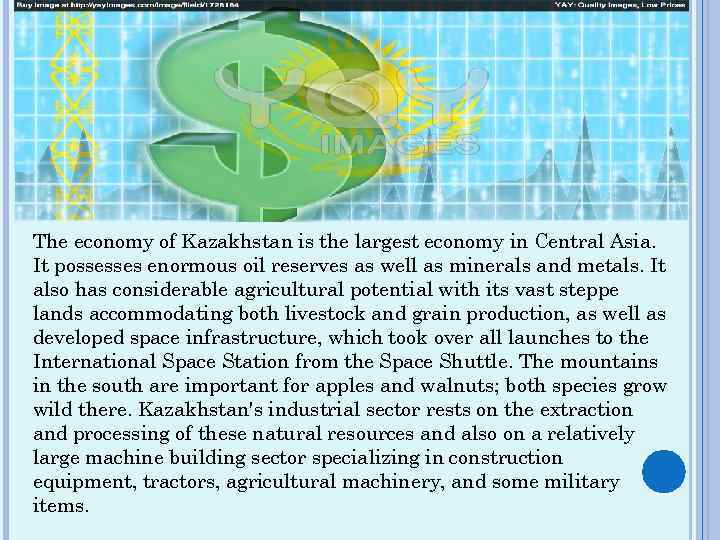 The economy of Kazakhstan is the largest economy in Central Asia. It possesses enormous