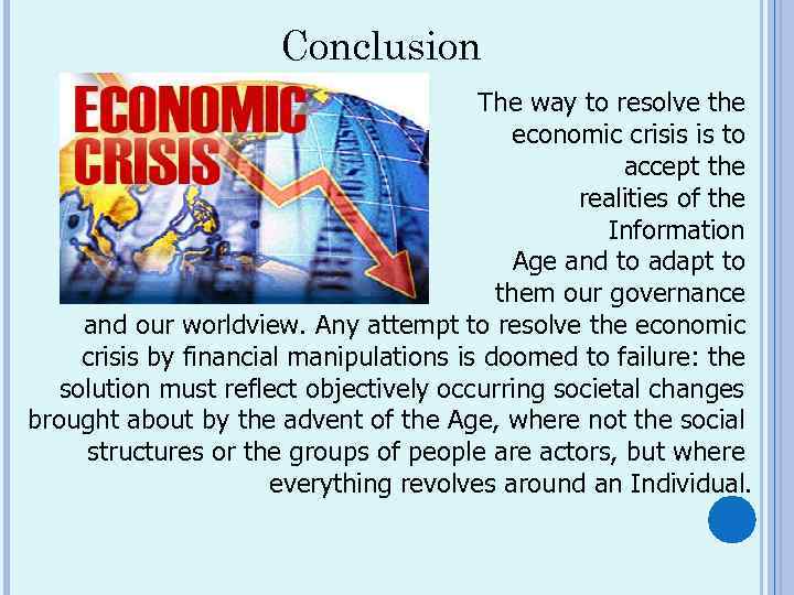 Conclusion The way to resolve the economic crisis is to accept the realities of