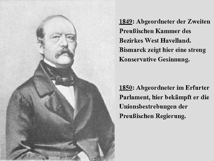 1849: Abgeordneter der Zweiten Preußischen Kammer des Bezirkes West Havelland. Bismarck zeigt hier eine