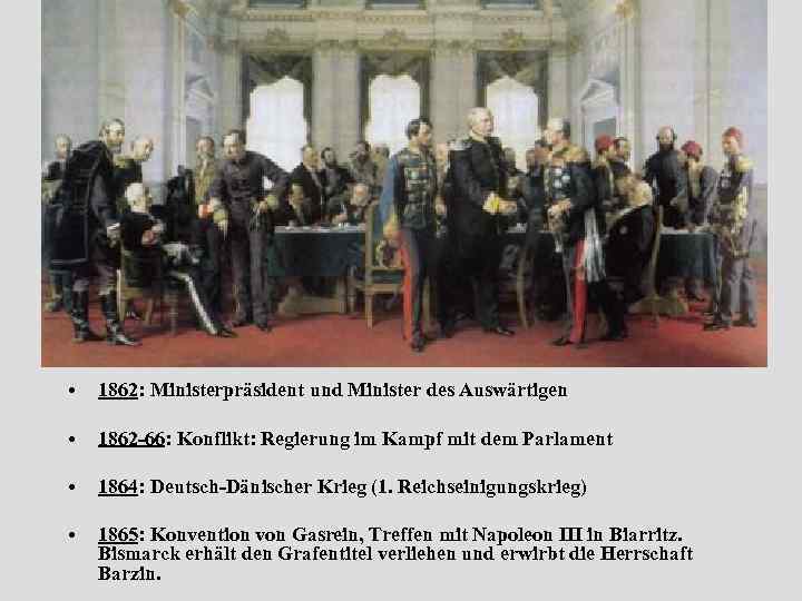  • 1862: Ministerpräsident und Minister des Auswärtigen • 1862 -66: Konflikt: Regierung im