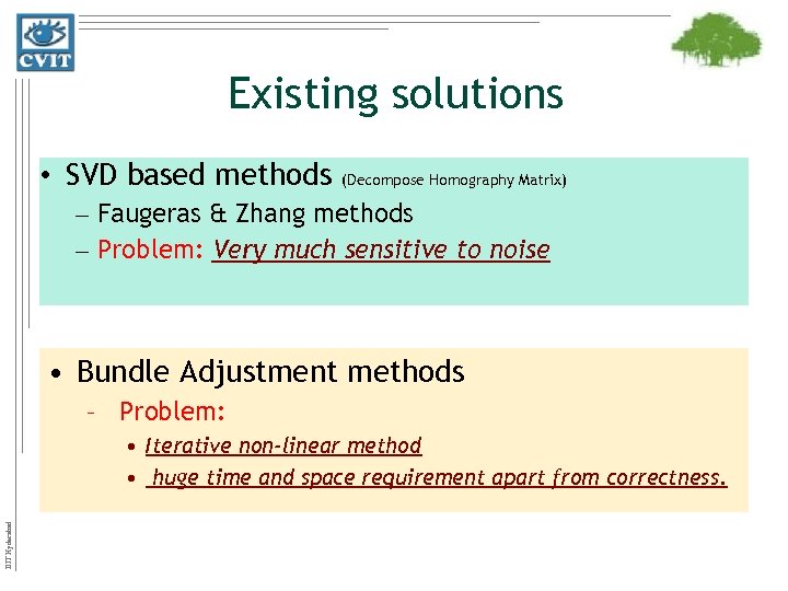 Existing solutions • SVD based methods (Decompose Homography Matrix) – Faugeras & Zhang methods