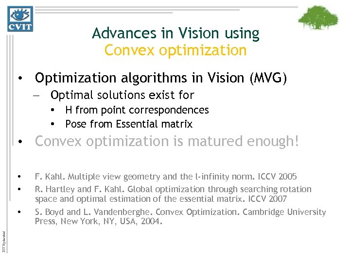 Advances in Vision using Convex optimization • Optimization algorithms in Vision (MVG) – Optimal