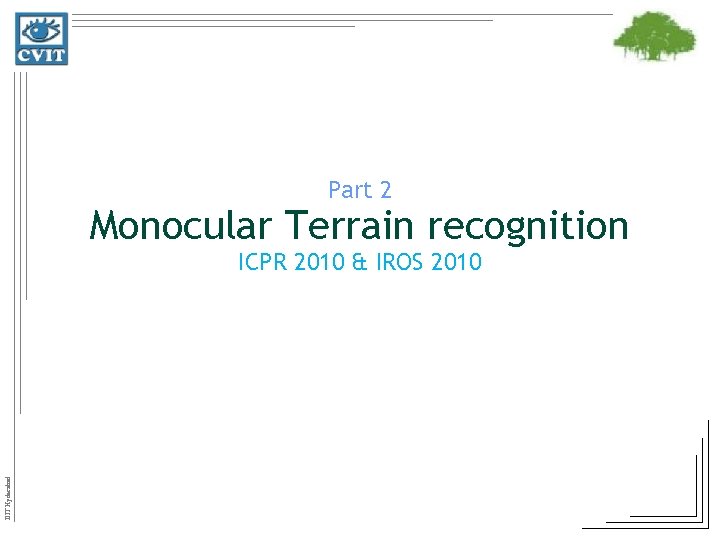 Part 2 Monocular Terrain recognition IIIT Hyderabad ICPR 2010 & IROS 2010 