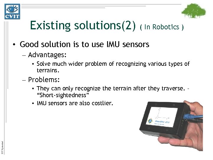 Existing solutions(2) ( In Robotics ) • Good solution is to use IMU sensors