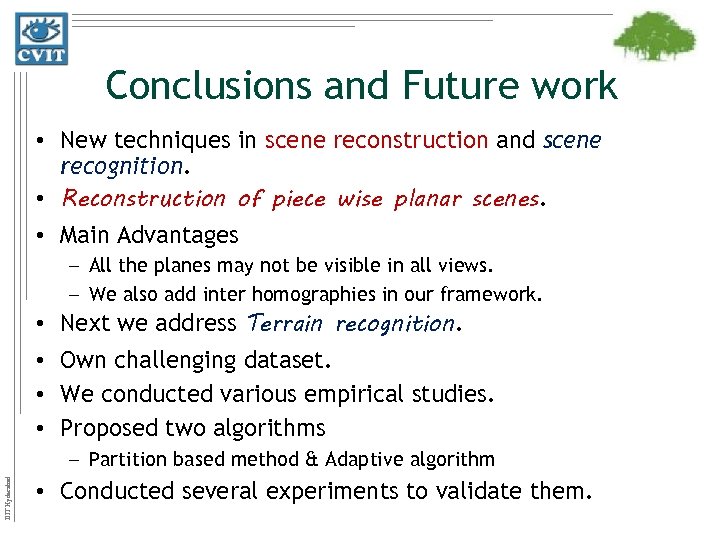 Conclusions and Future work • New techniques in scene reconstruction and scene recognition. •
