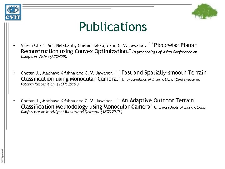 Publications • Visesh Chari, Anil Nelakanti, Chetan Jakkoju and C. V. Jawahar. Reconstruction using