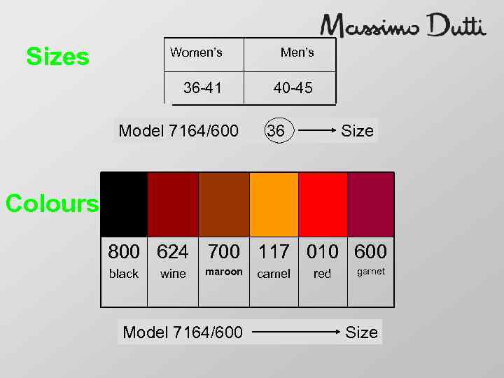Sizes Women’s Men’s 36 -41 40 -45 Model 7164/600 36 Size Colours 800 624