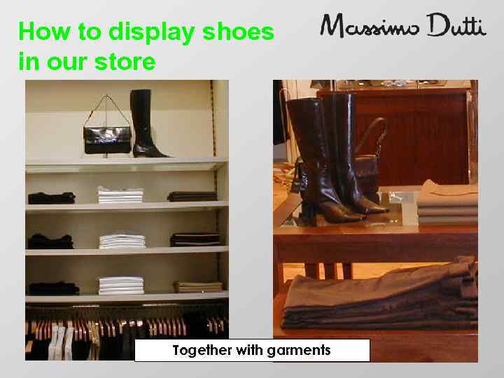 How to display shoes in our store Together with garments 