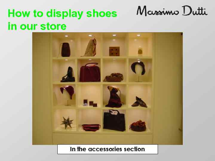 How to display shoes in our store In the accessories section 