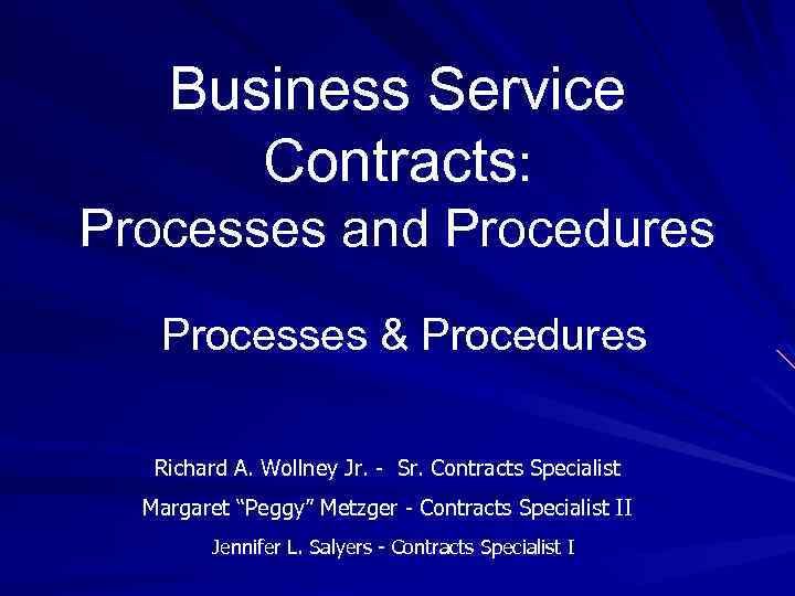 Business Service Contracts: Processes and Procedures Processes & Procedures Richard A. Wollney Jr. -
