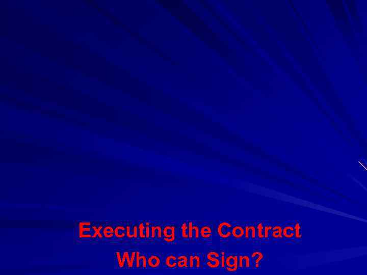 Executing the Contract Who can Sign? 