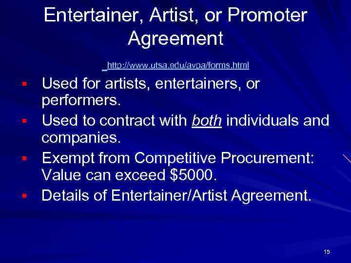 Entertainer, Artist, or Promoter Agreement http: //www. utsa. edu/avpa/forms. html § Used for artists,
