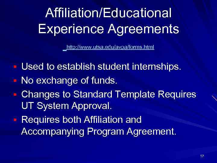 Affiliation/Educational Experience Agreements http: //www. utsa. edu/avpa/forms. html § Used to establish student internships.