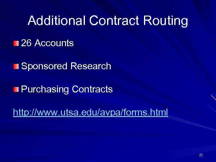 Additional Contract Routing 26 Accounts Sponsored Research Purchasing Contracts http: //www. utsa. edu/avpa/forms. html