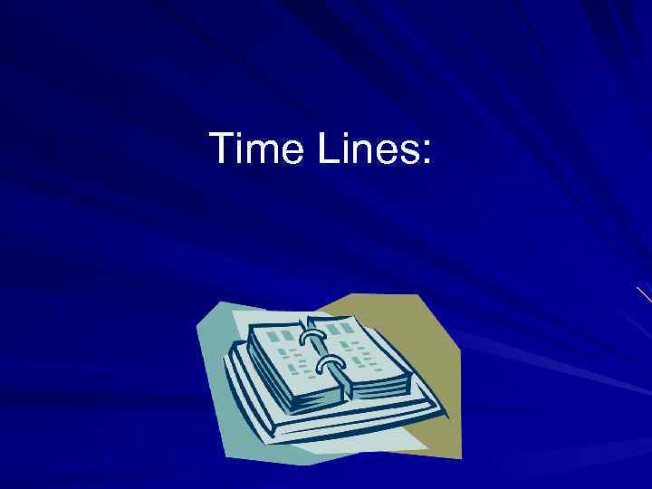 Time Lines: 